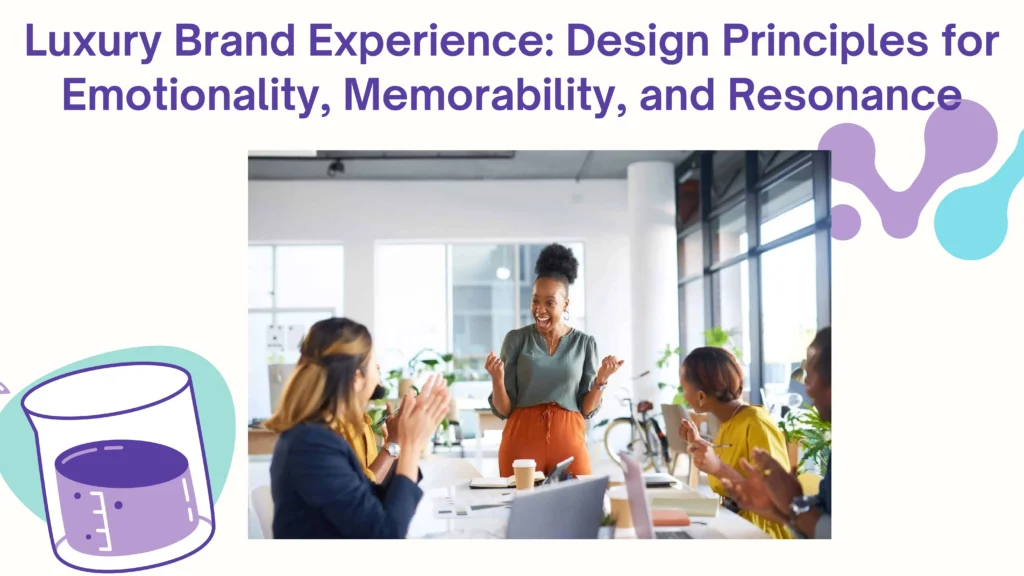 luxury-brand-experience-design-principles-for-emotionality-memorability-and-resonance