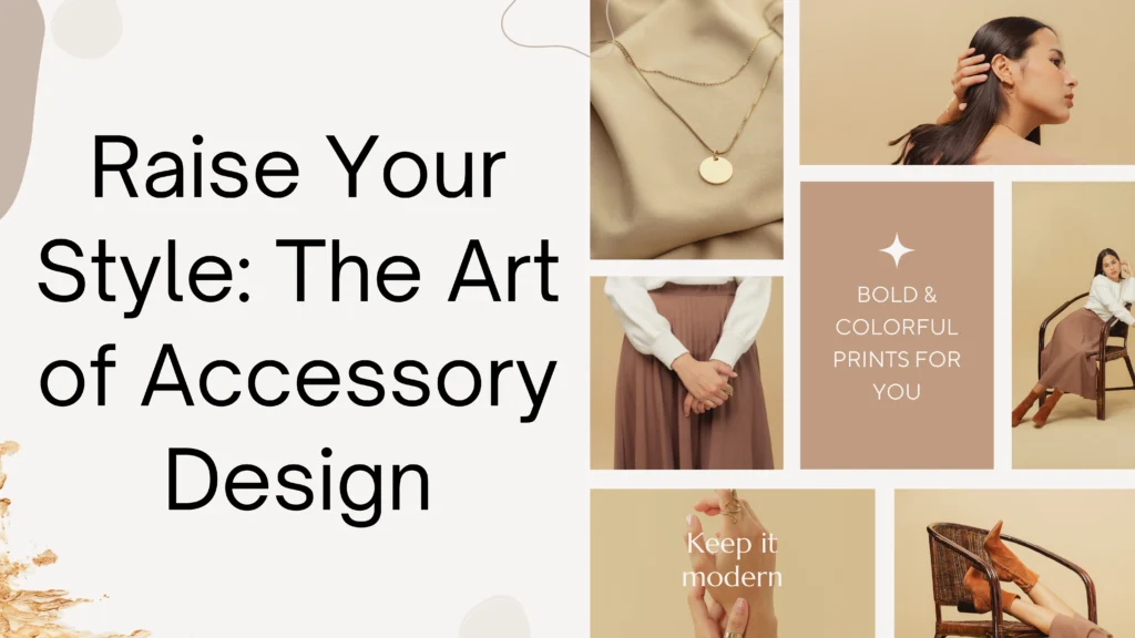 raise-your-style-the-art-of-accessory-design
