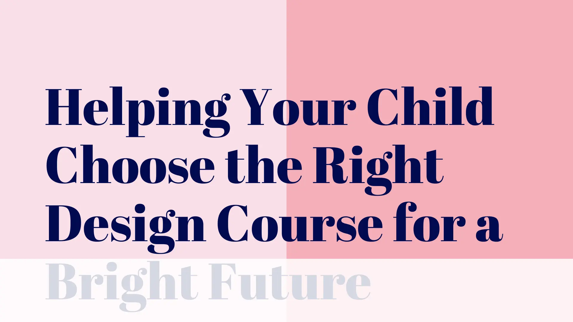 Helping Your Child Choose the Right Design Course for a Bright Future