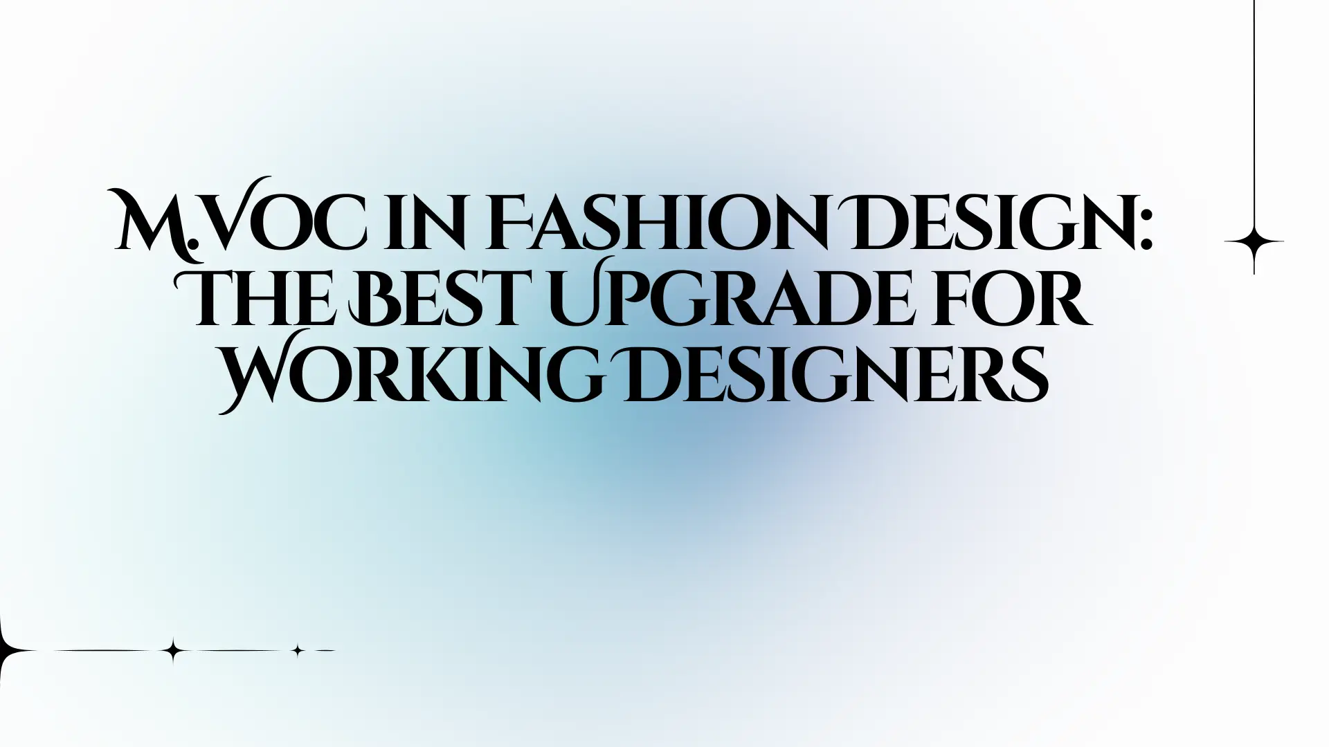 M.Voc in Fashion Design: The Best Upgrade for Working Designers