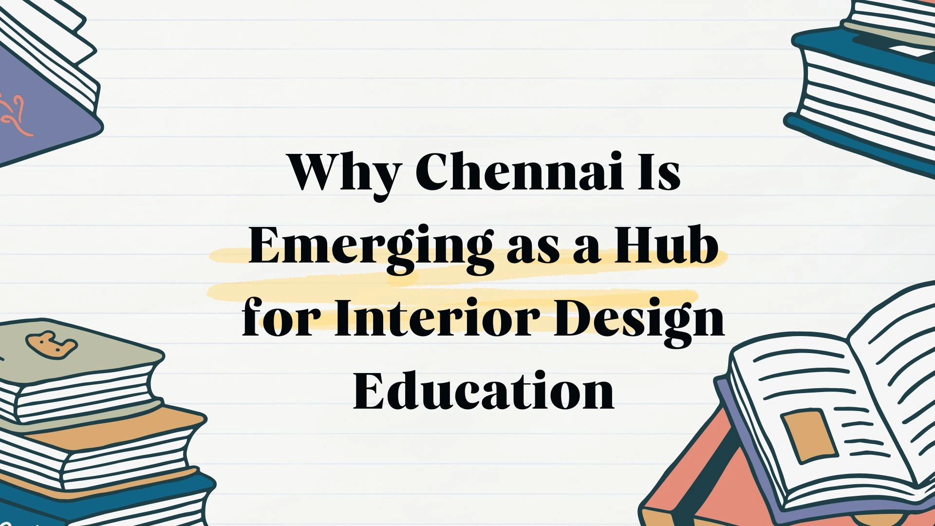 Why Chennai Is Emerging as a Hub for Interior Design Education