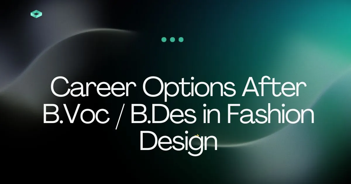 Career Options After B.Voc / B.Des in Fashion Design