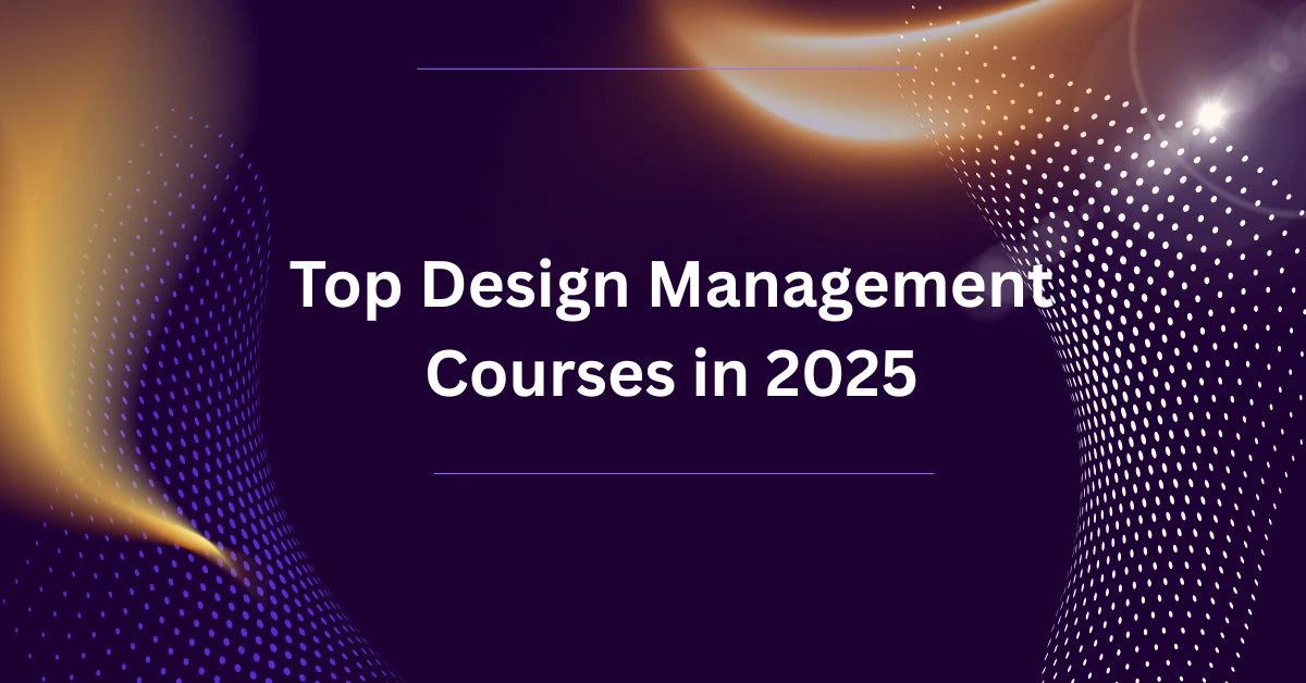 Top Design Management Courses in 2025