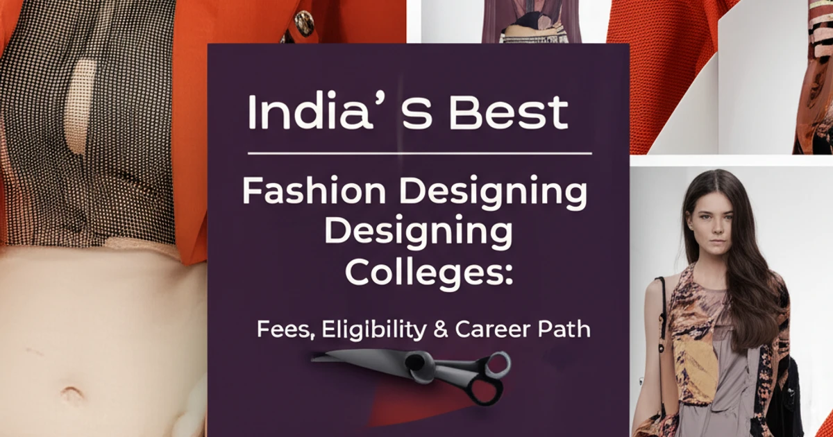 India’s Best Fashion Designing Colleges: Fees, Eligibility & Career Path