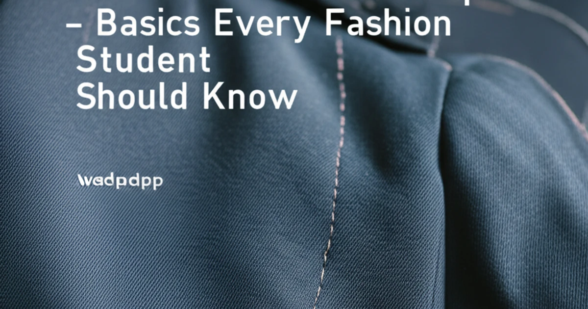 Garment Construction Explained – Basics Every Fashion Student Should Know