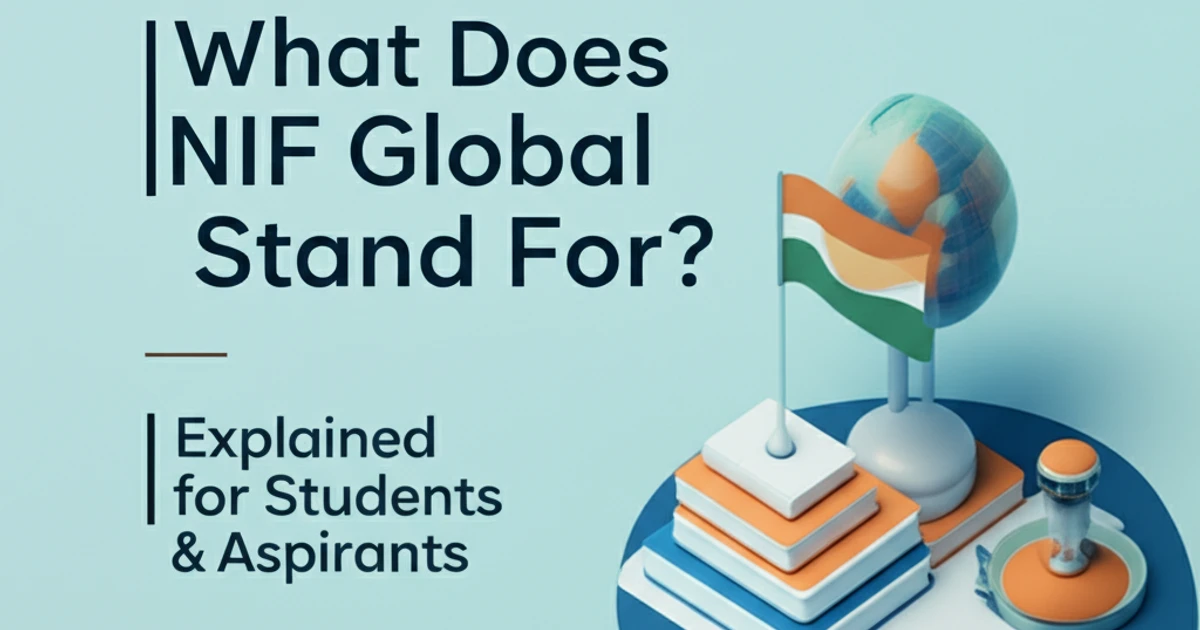 Unpack "NIF Global meaning" for students & aspirants. Discover how top fashion education shapes global careers in design, tech & management.